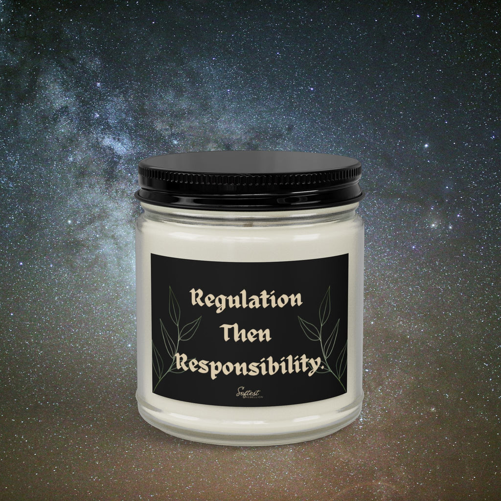 "Regulation Then Responsibility" Scented/Unscented Soy Candle
