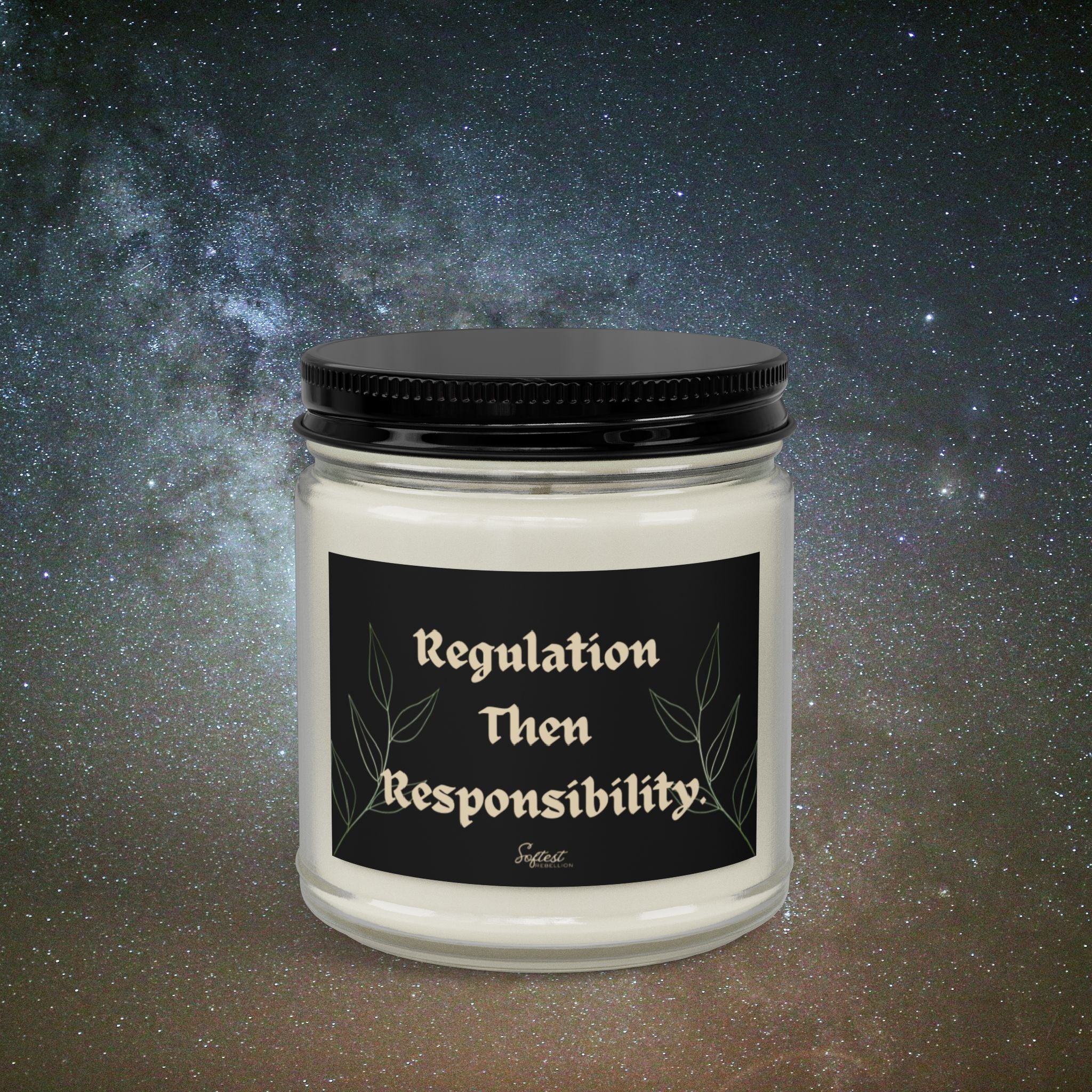 "Regulation Then Responsibility" Scented/Unscented Soy Candle