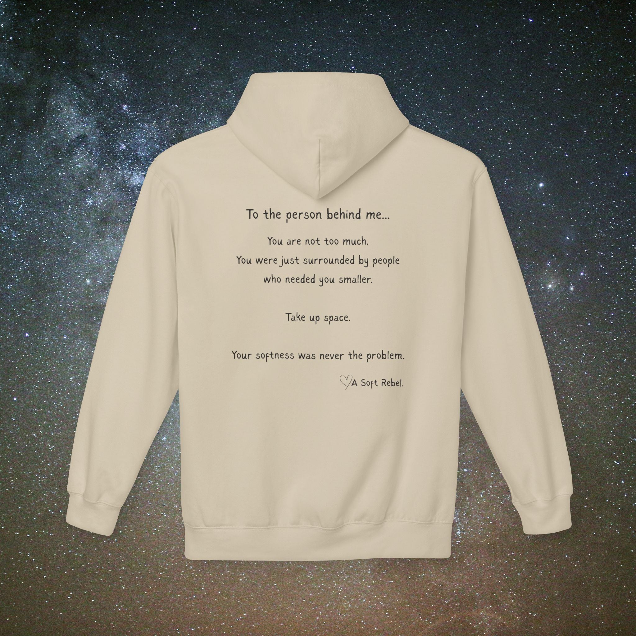 "To the Person Behind Me: You Are Not Too Much"- A Soft Rebel Hoodie