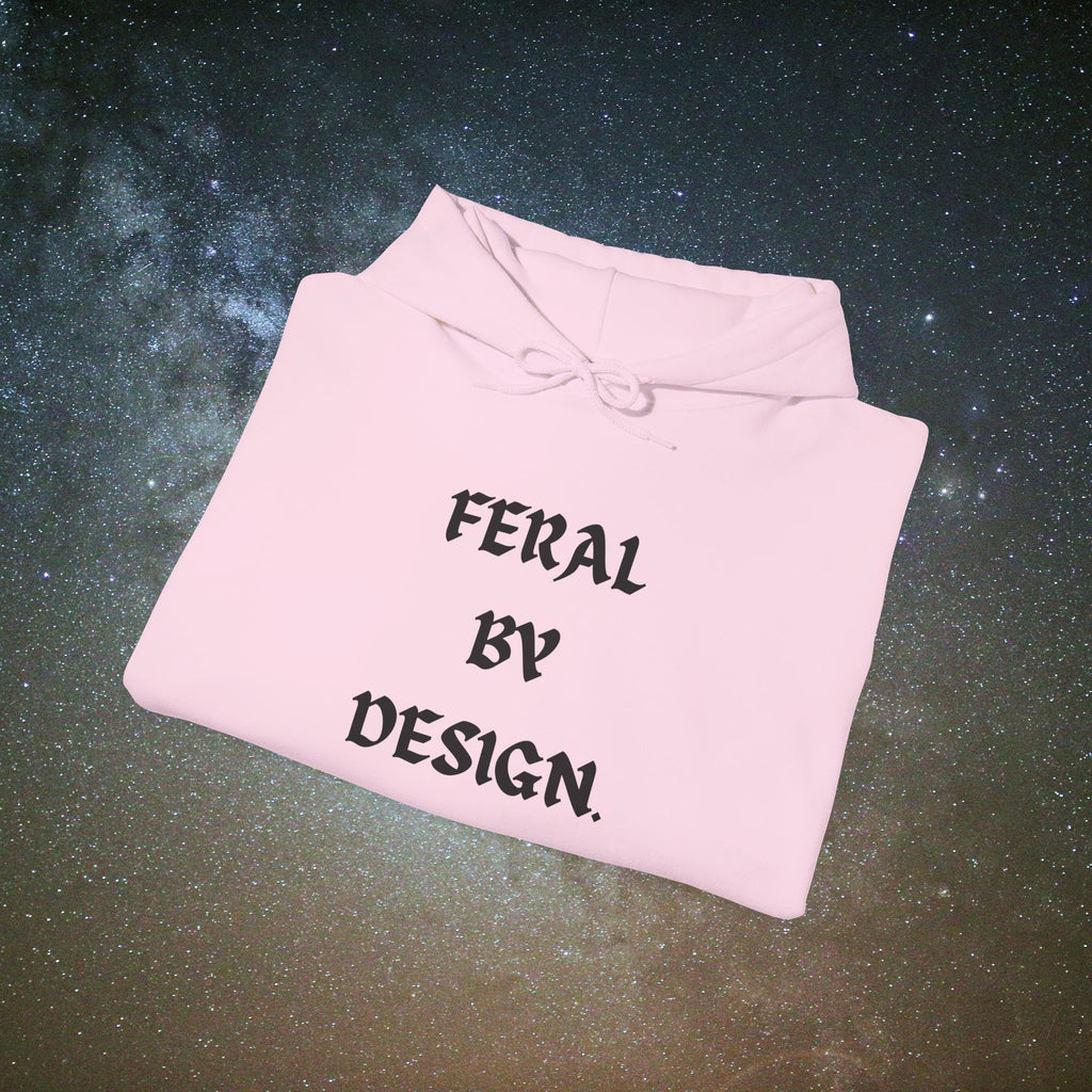 Feral by Design Hoodie | Cozy Hoodie for Untamed Souls