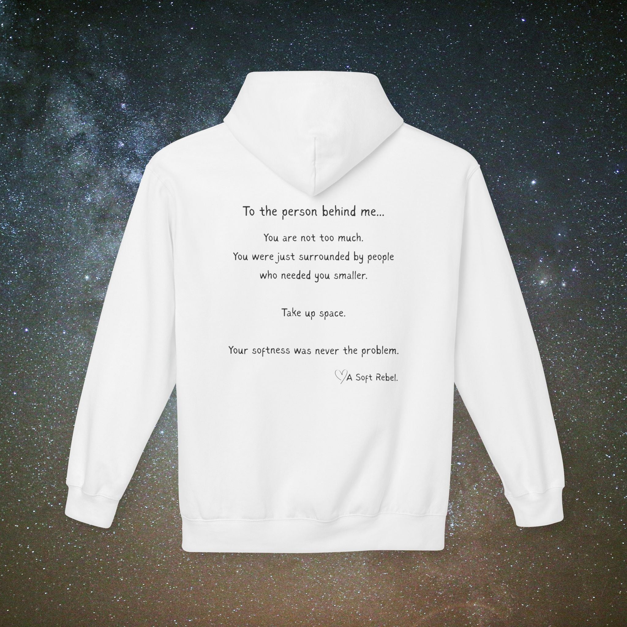 "To the Person Behind Me: You Are Not Too Much"- A Soft Rebel Hoodie