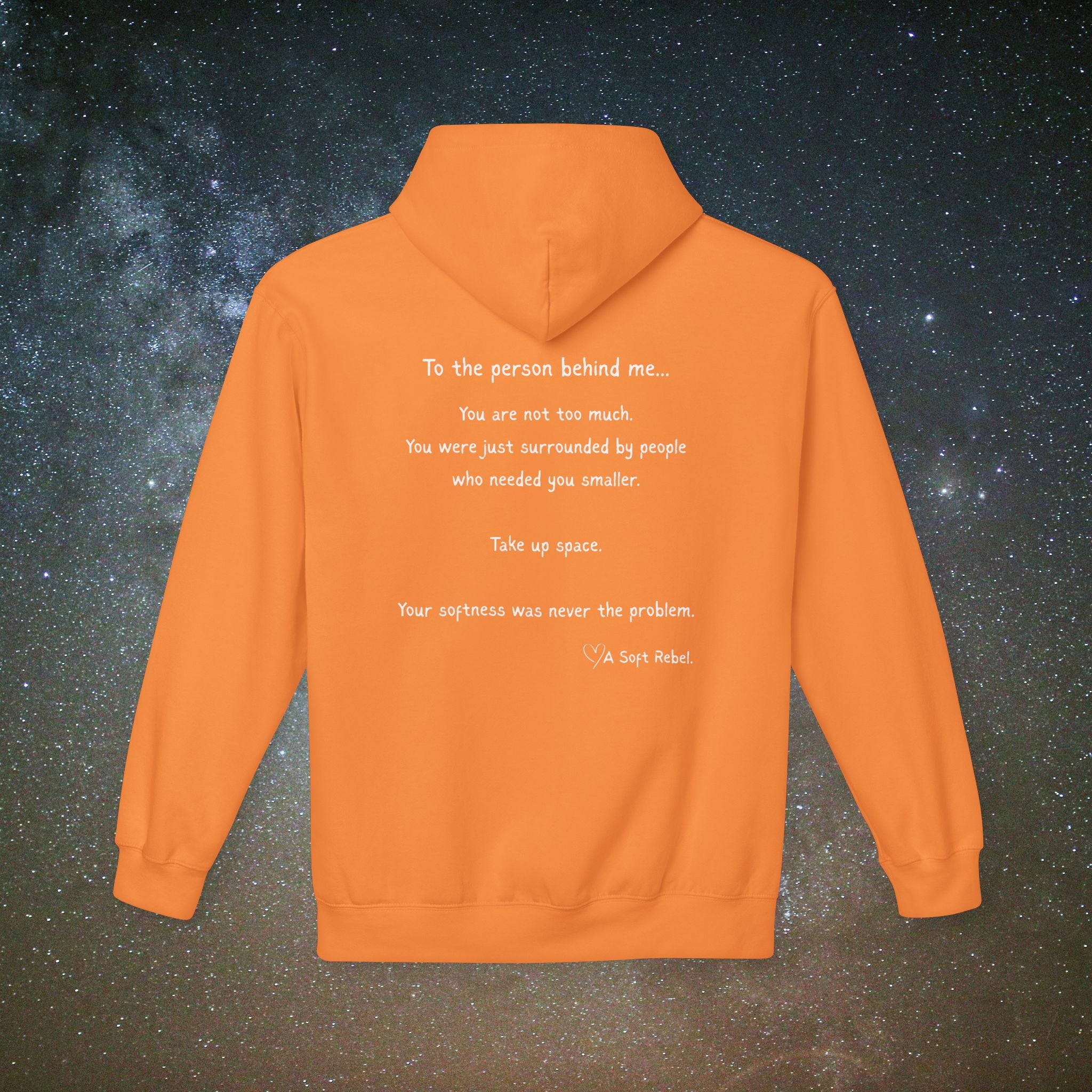 "To the Person Behind Me: You Are Not Too Much"- A Soft Rebel Hoodie