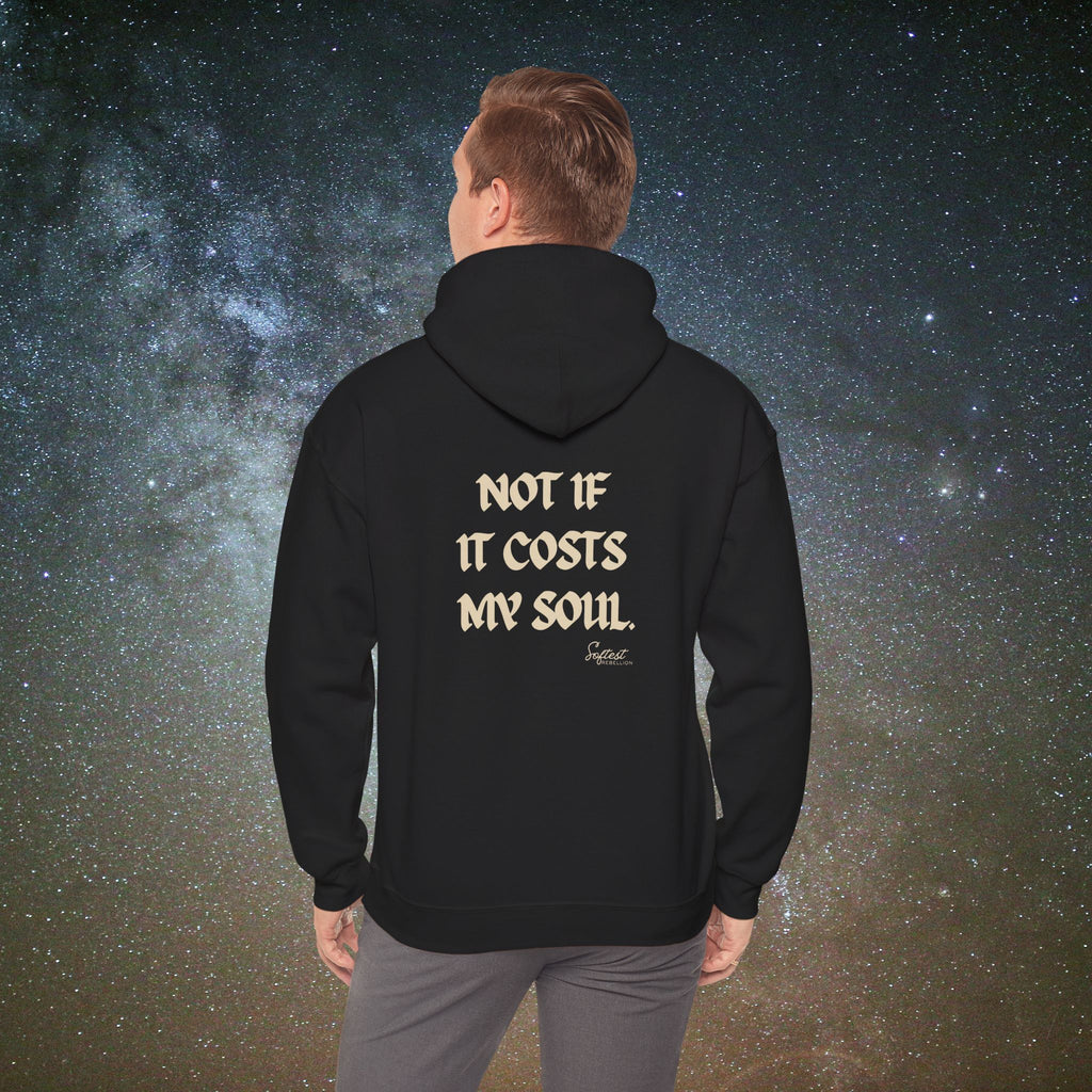 "Not If It Costs My Soul" Softest Rebellion™ Statement Hoodie