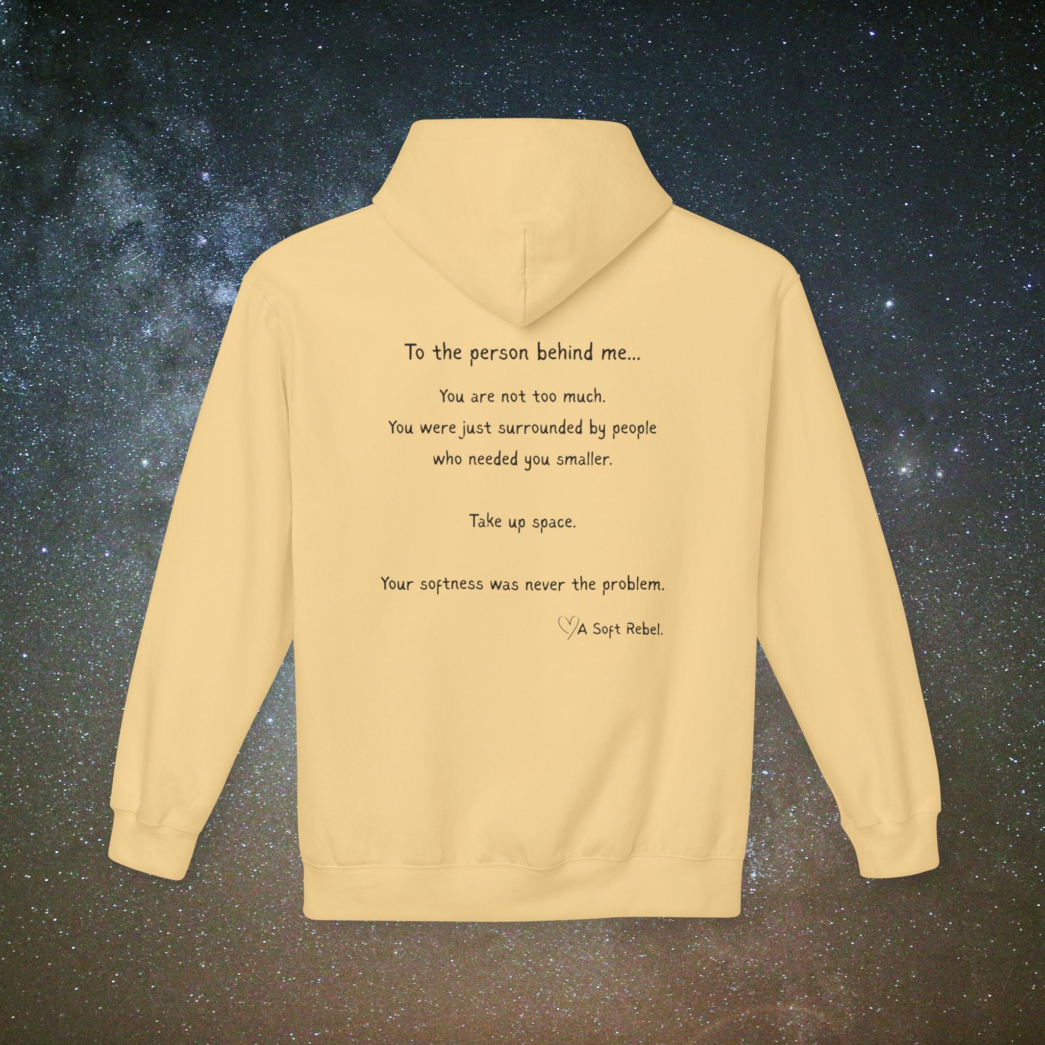 "To the Person Behind Me: You Are Not Too Much"- A Soft Rebel Hoodie