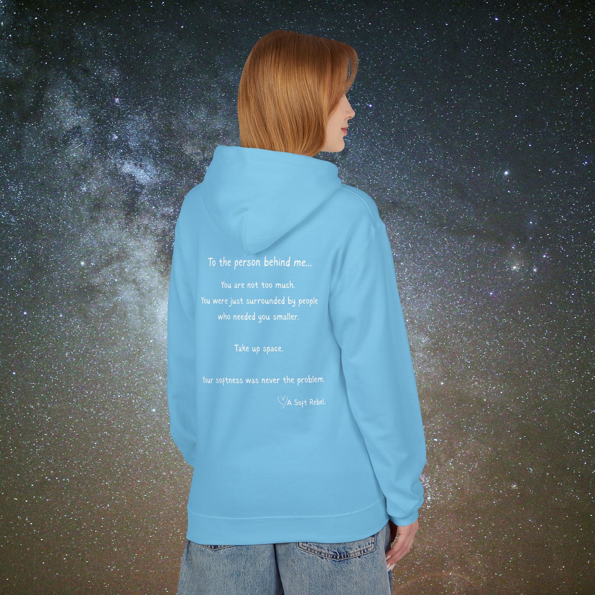 "To the Person Behind Me: You Are Not Too Much"- A Soft Rebel Hoodie