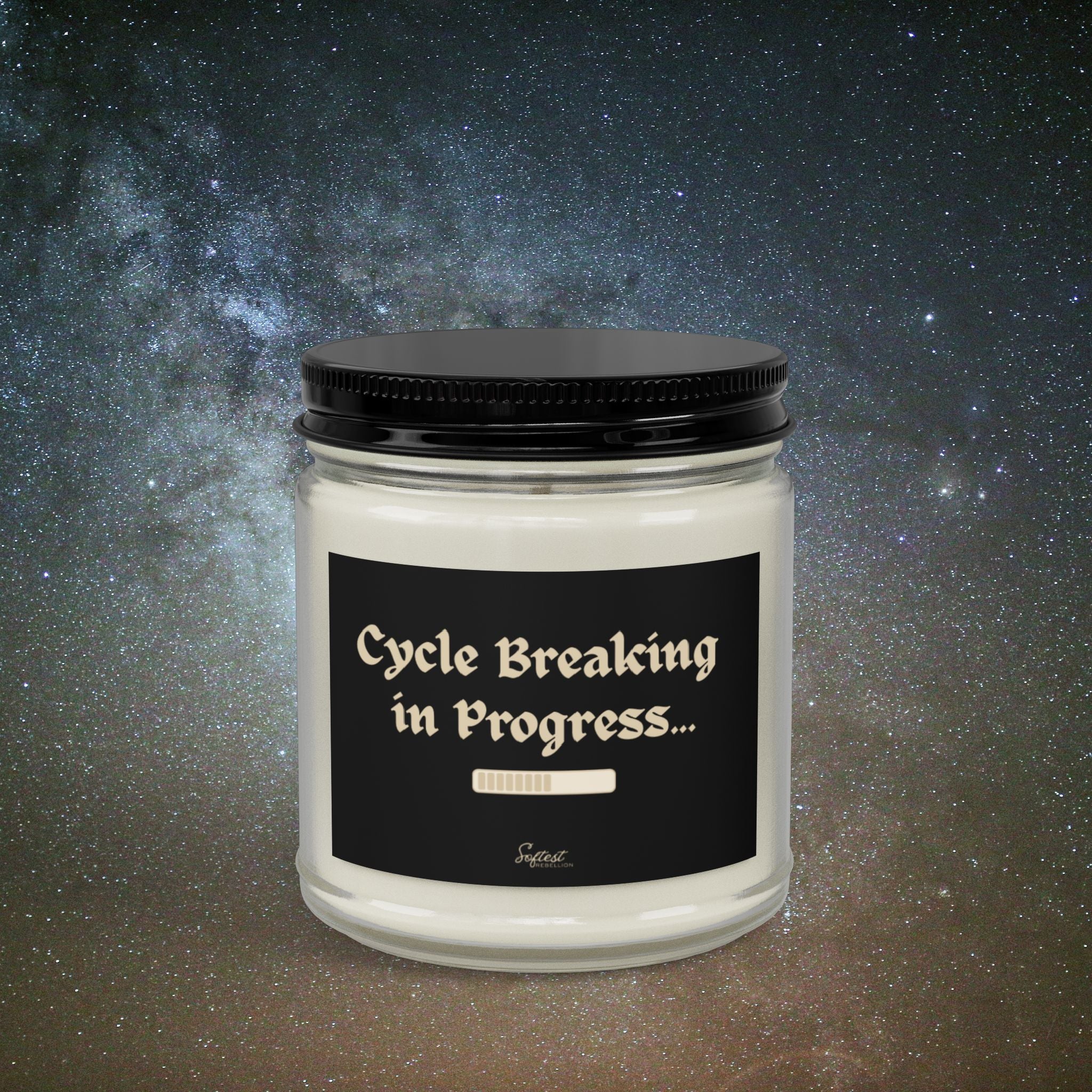 "Cycle Breaking in Progress" Scented/Unscented Soy Candle