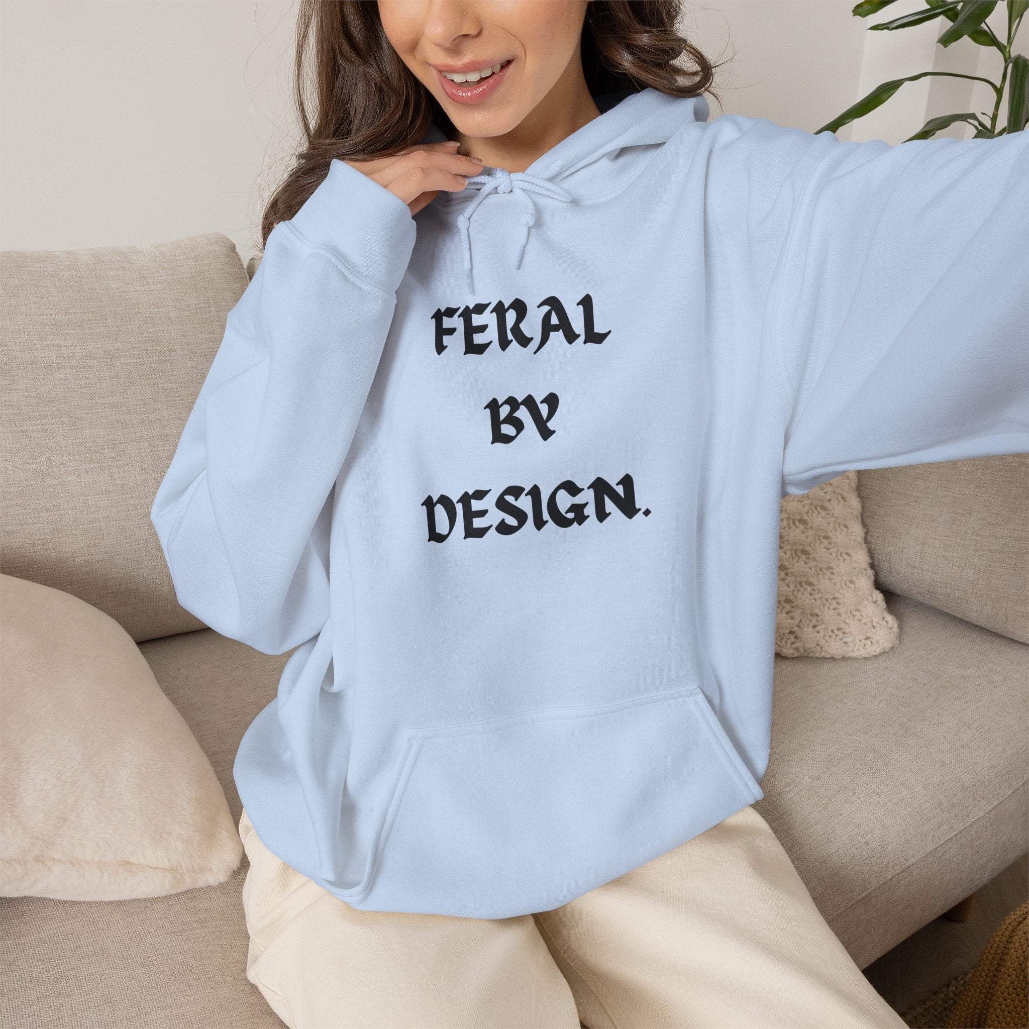 Feral by Design Hoodie | Cozy Hoodie for Untamed Souls