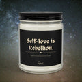 "Self-love is Rebellion" Scented/Unscented Soy Candle