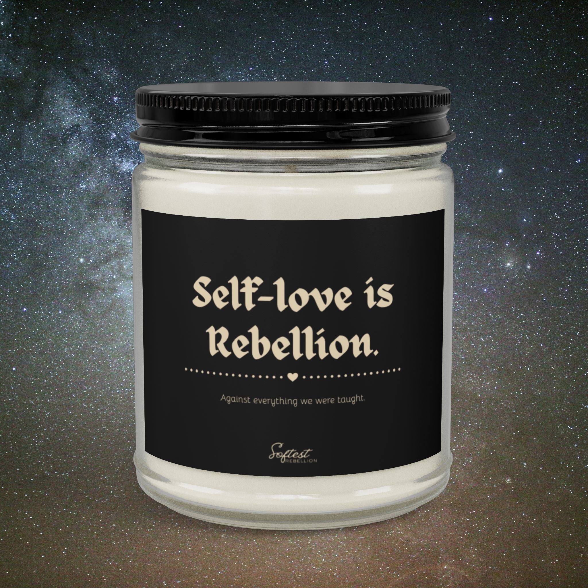 "Self-love is Rebellion" Scented/Unscented Soy Candle