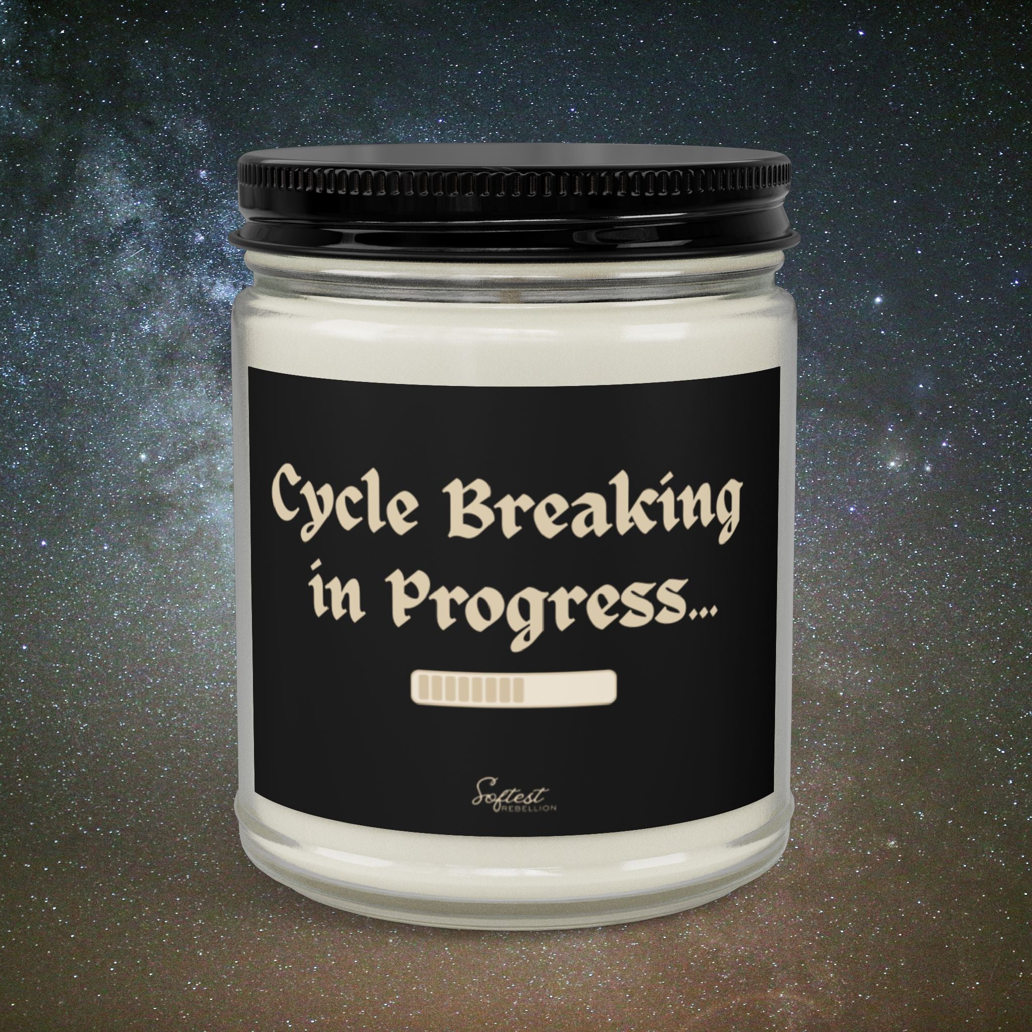 "Cycle Breaking in Progress" Scented/Unscented Soy Candle
