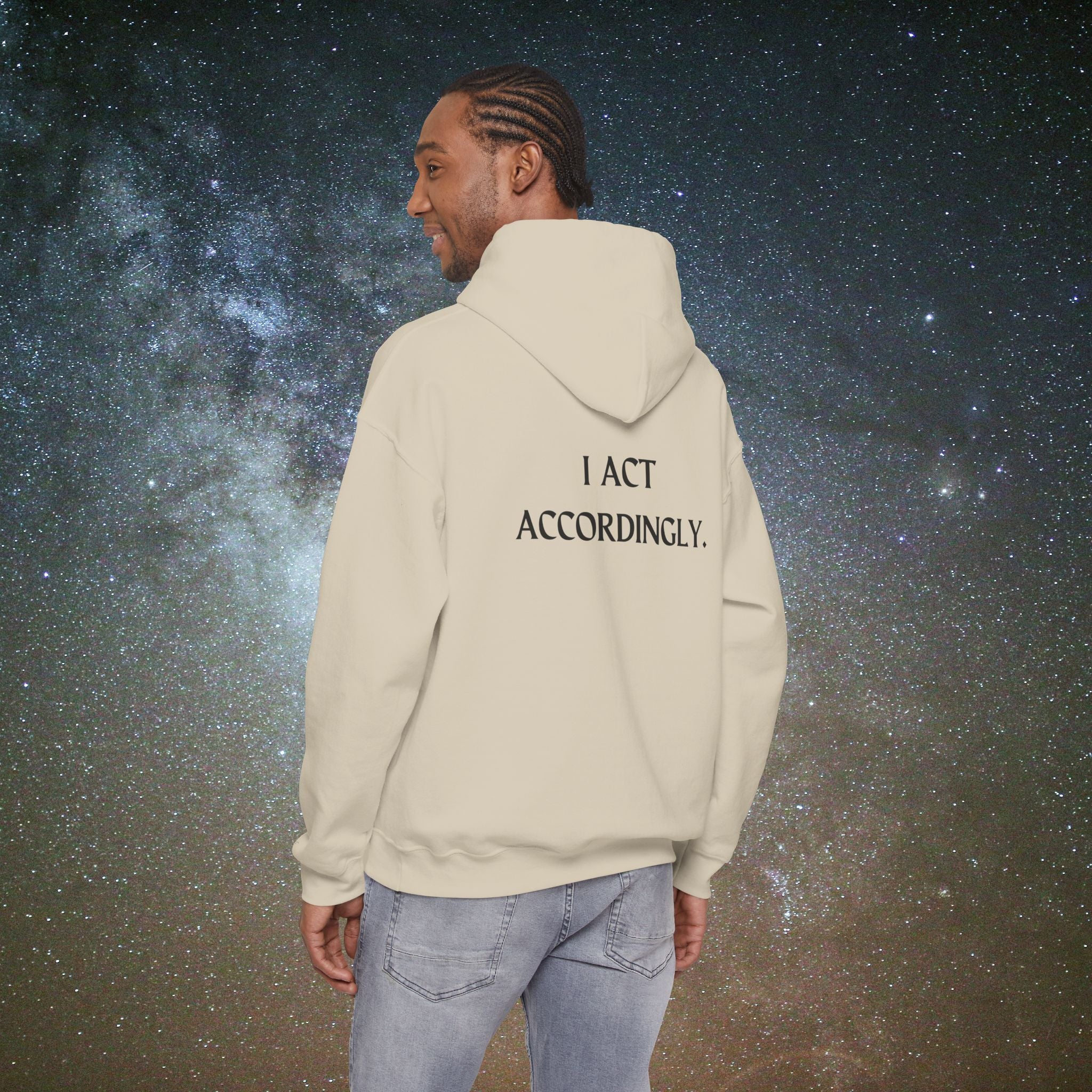 "I Act Accordingly" Hoodie