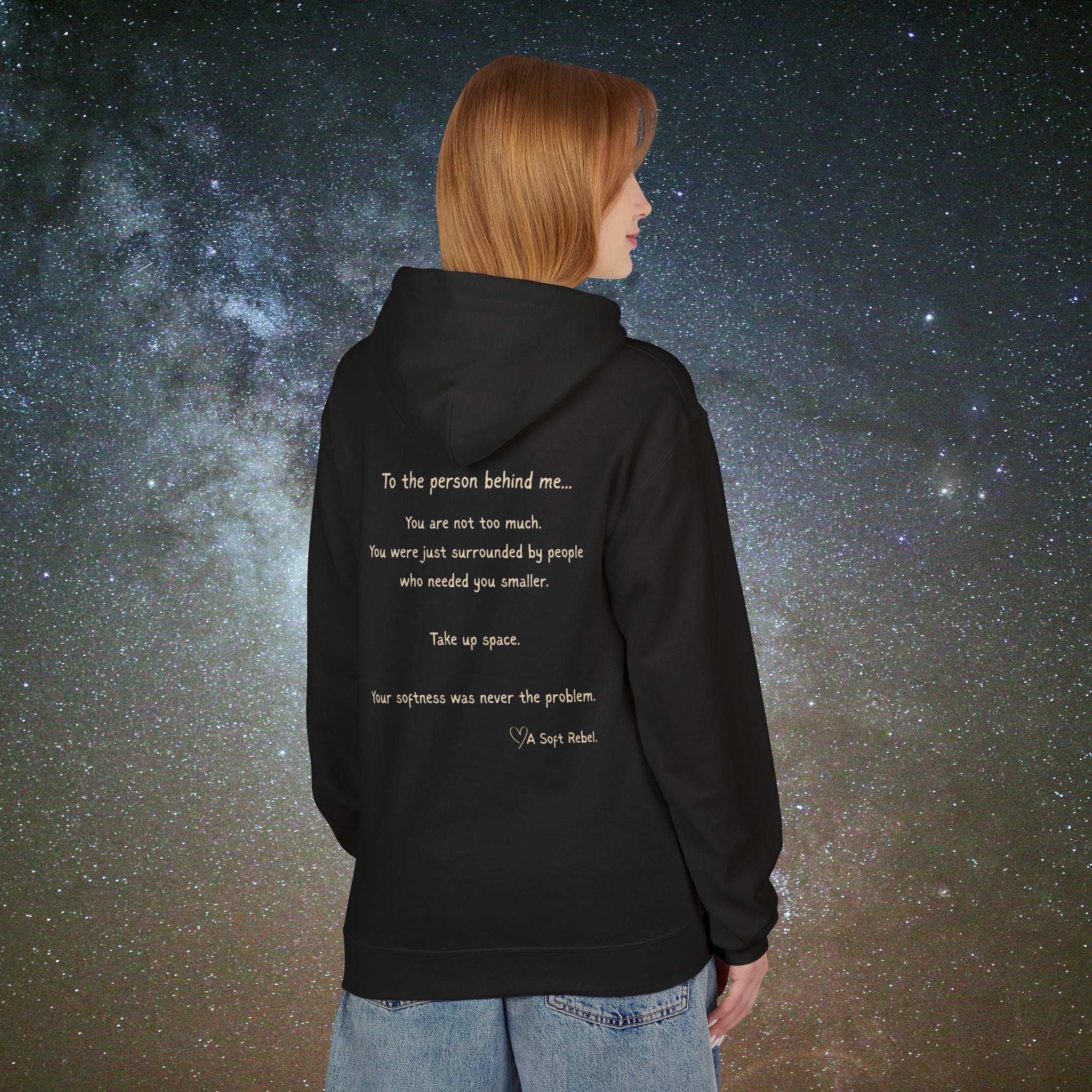 "To the Person Behind Me: You Are Not Too Much"- A Soft Rebel Hoodie