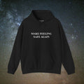 Softest Rebellion™ "MAKE FEELING SAFE AGAIN" Hoodie