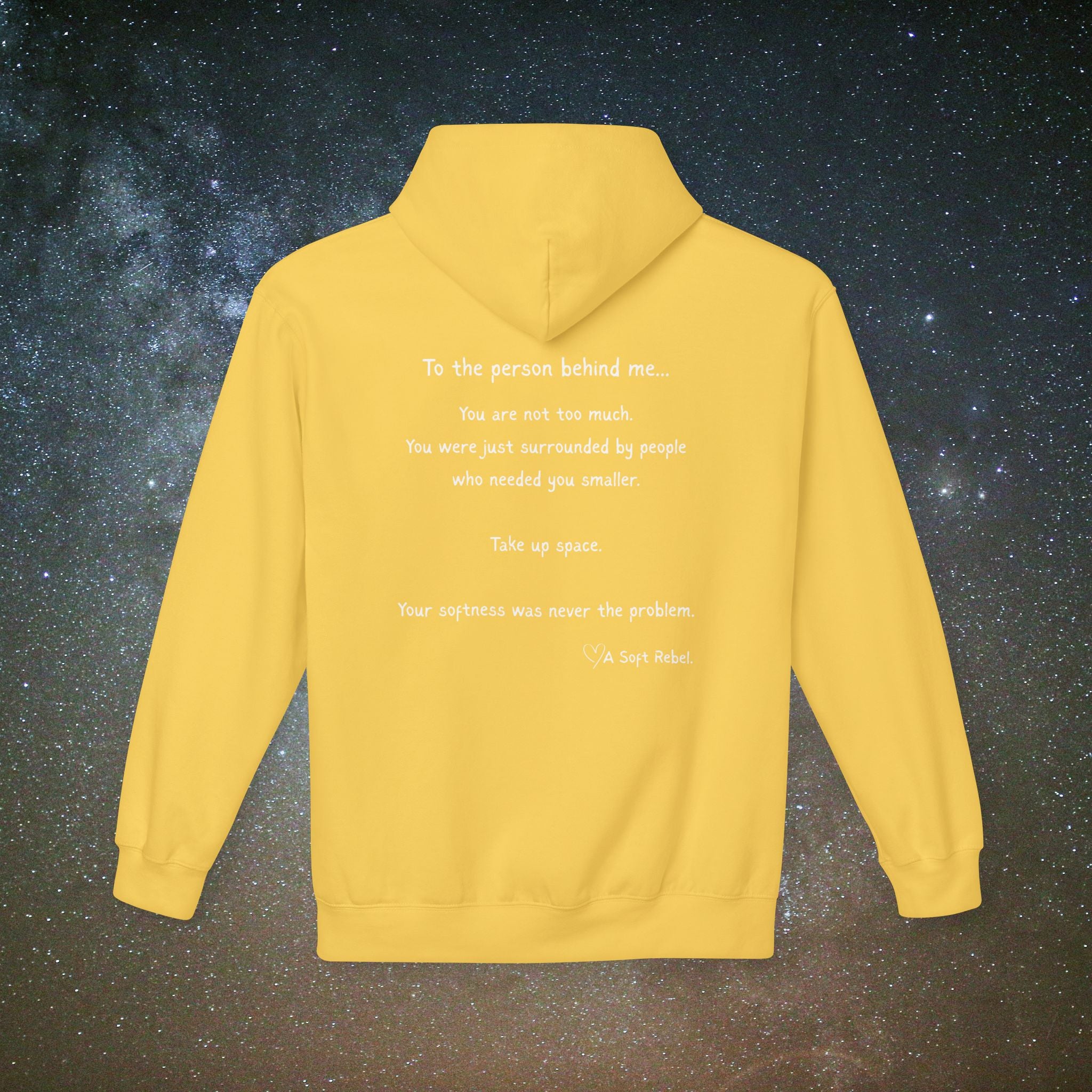"To the Person Behind Me: You Are Not Too Much"- A Soft Rebel Hoodie
