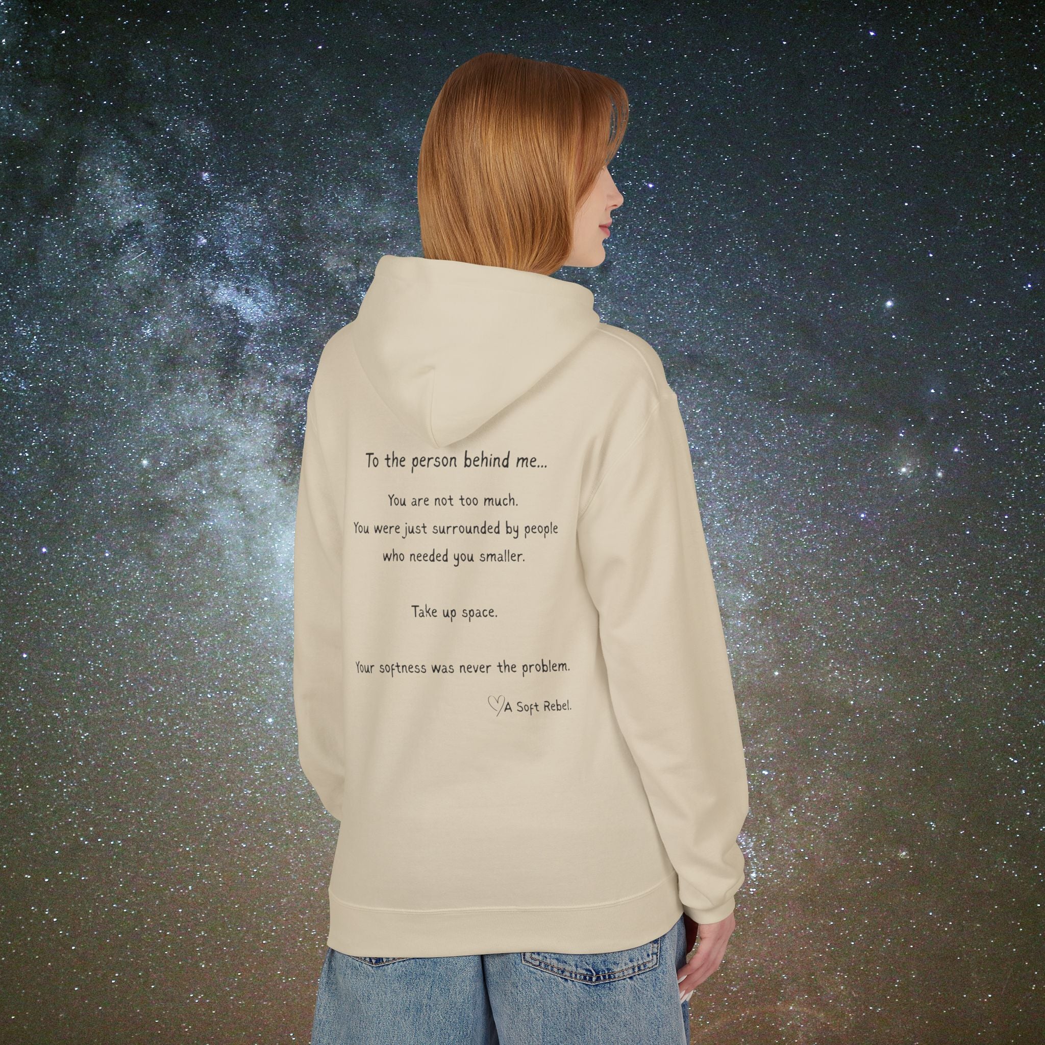 "To the Person Behind Me: You Are Not Too Much"- A Soft Rebel Hoodie