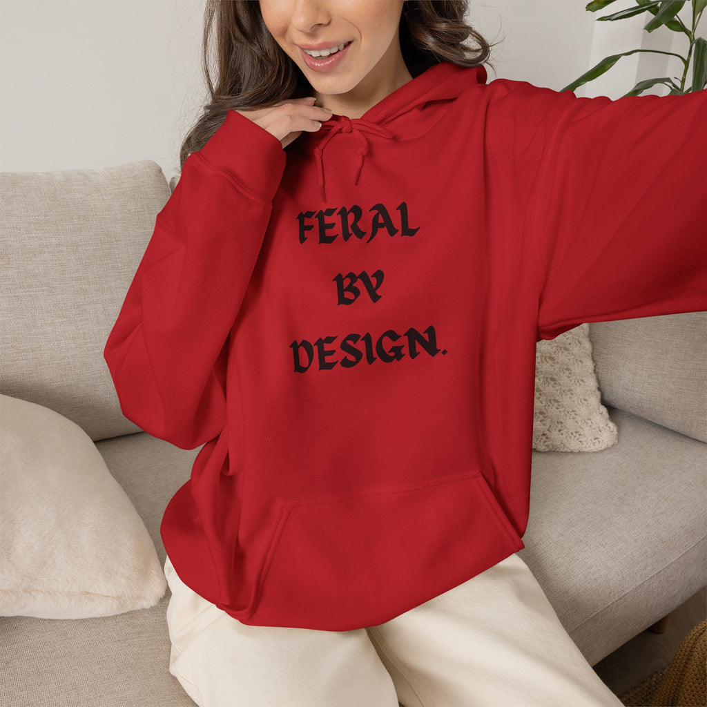 Feral by Design Hoodie | Cozy Hoodie for Untamed Souls