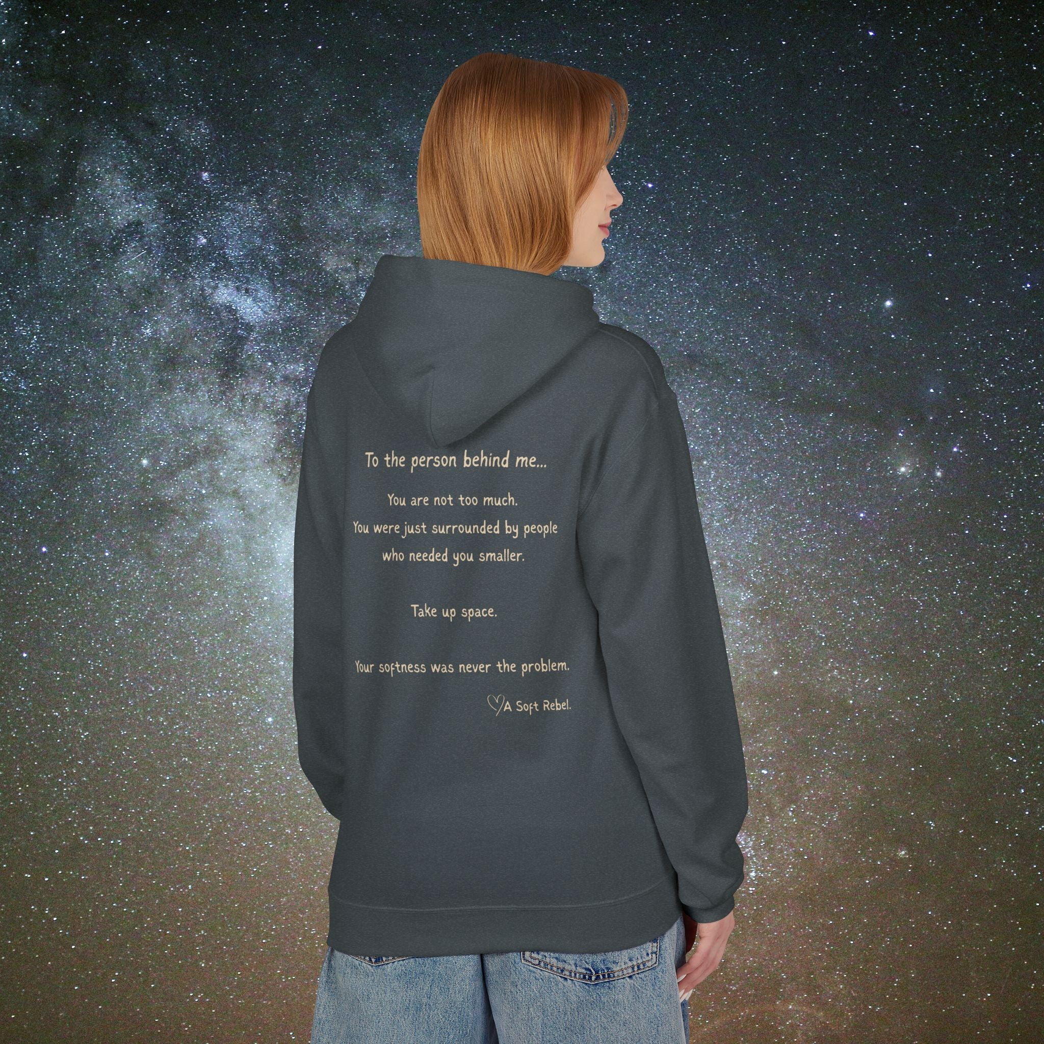 "To the Person Behind Me: You Are Not Too Much"- A Soft Rebel Hoodie