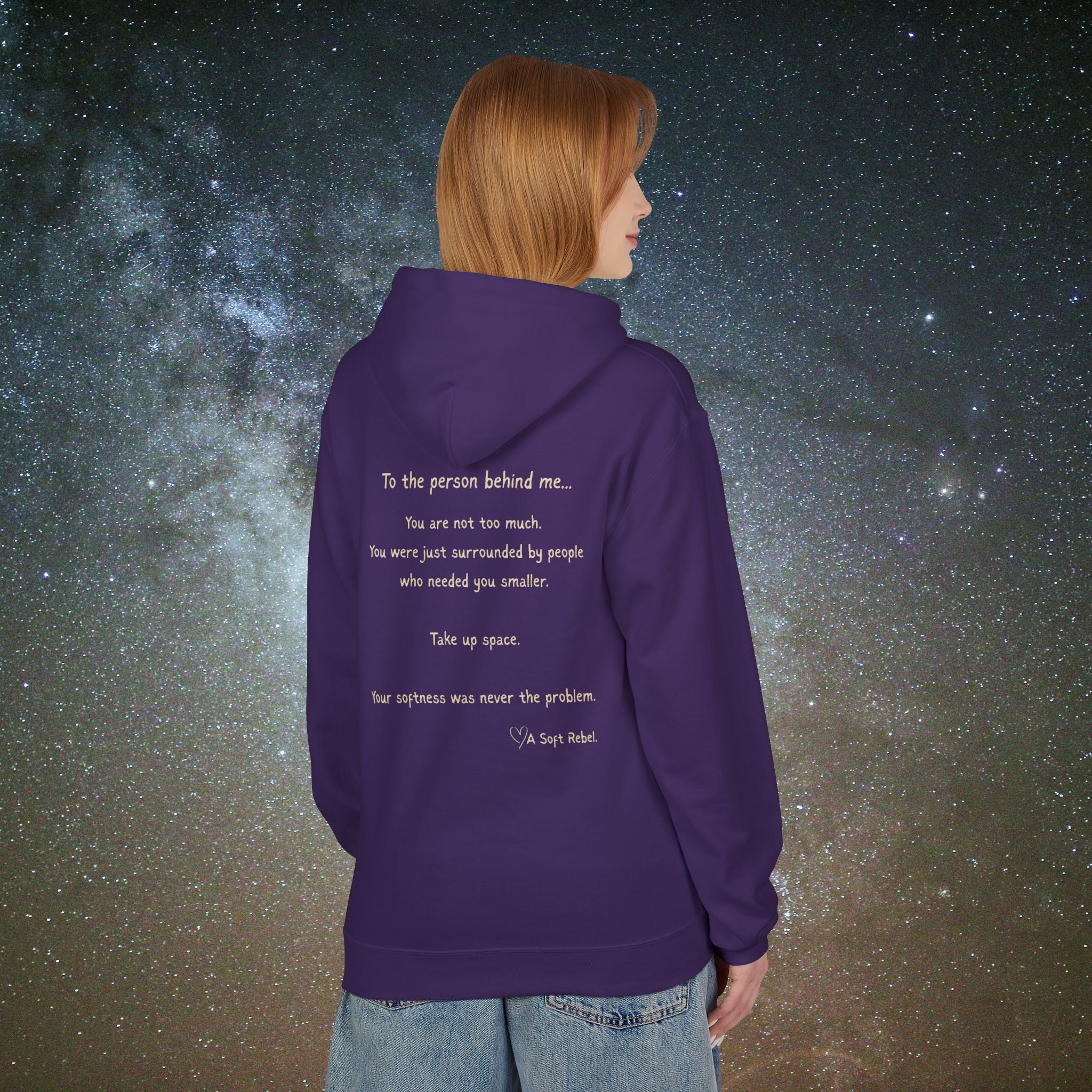 "To the Person Behind Me: You Are Not Too Much"- A Soft Rebel Hoodie