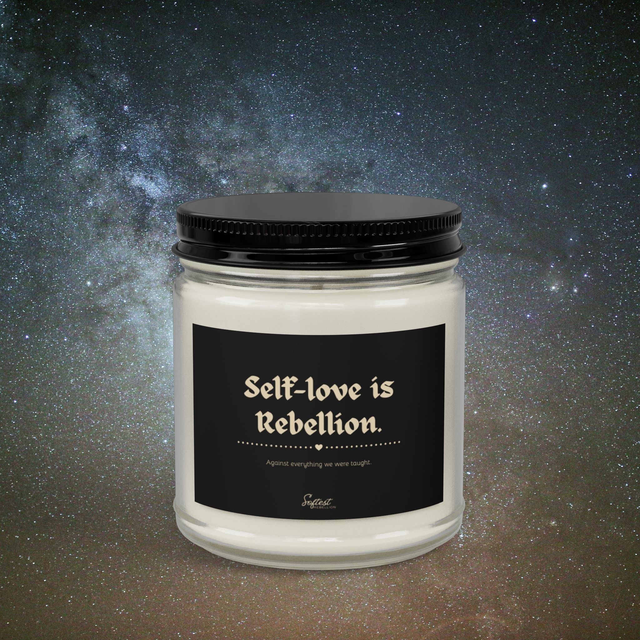 "Self-love is Rebellion" Scented/Unscented Soy Candle