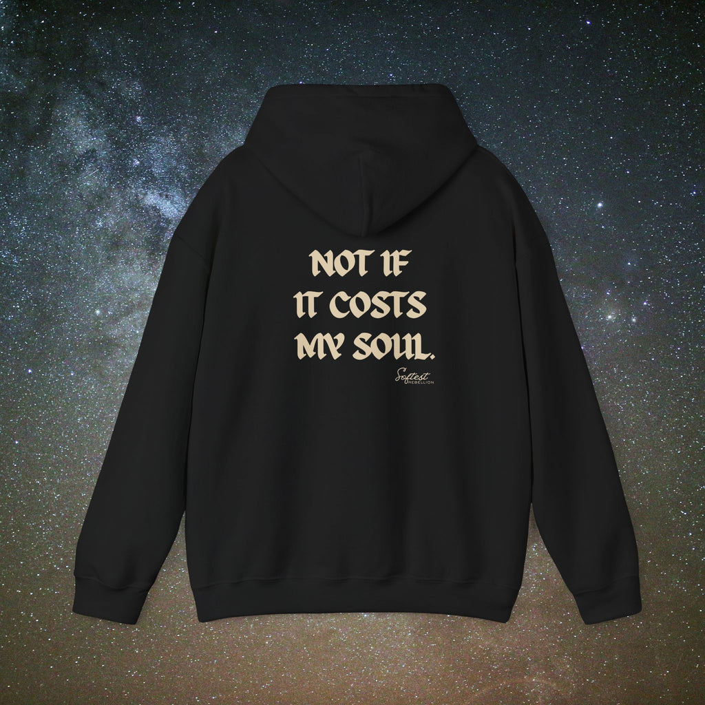 "Not If It Costs My Soul" Softest Rebellion™ Statement Hoodie
