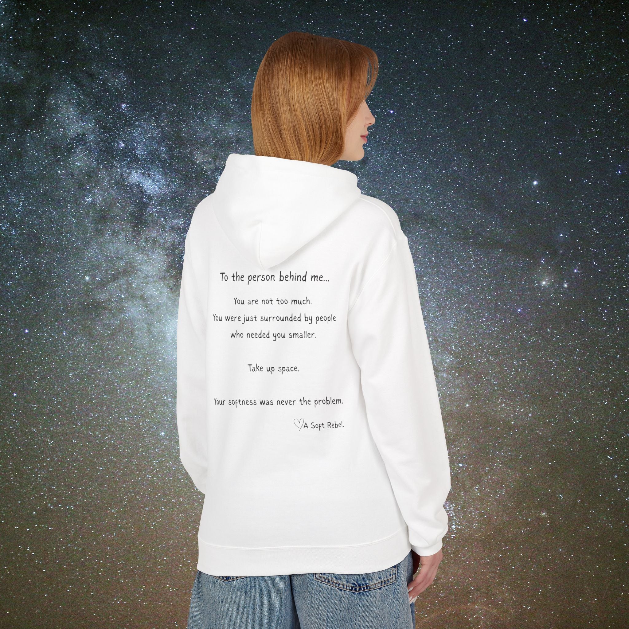 "To the Person Behind Me: You Are Not Too Much"- A Soft Rebel Hoodie