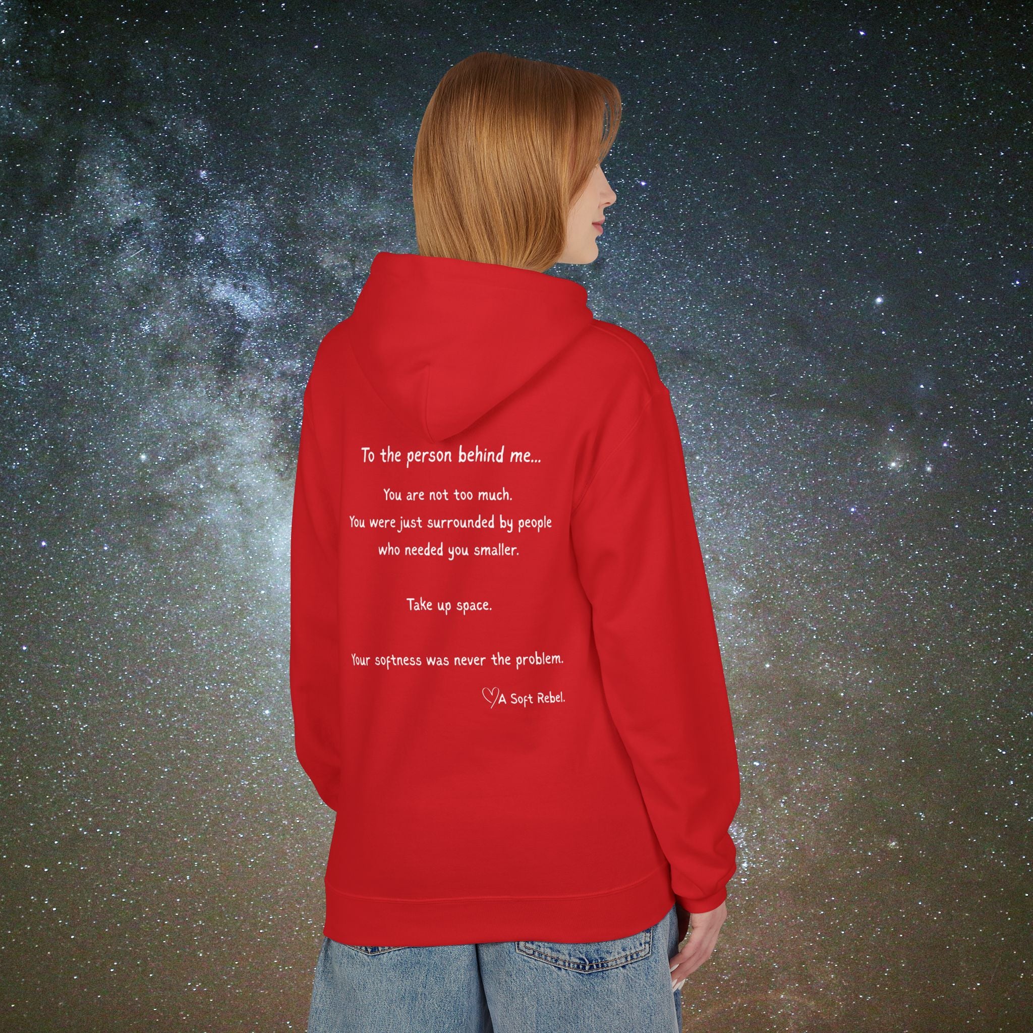 "To the Person Behind Me: You Are Not Too Much"- A Soft Rebel Hoodie
