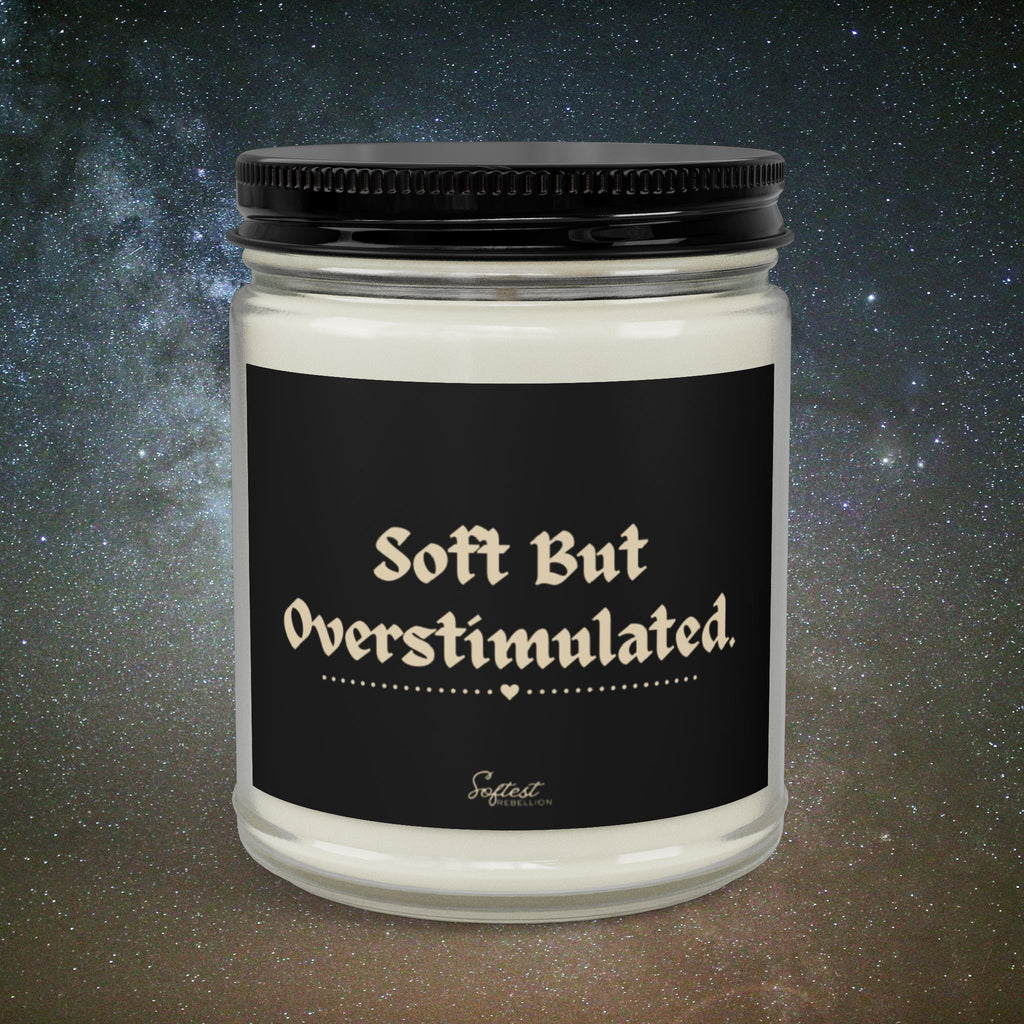 “Soft But Overstimulated” Scented/Unscented Soy Candle