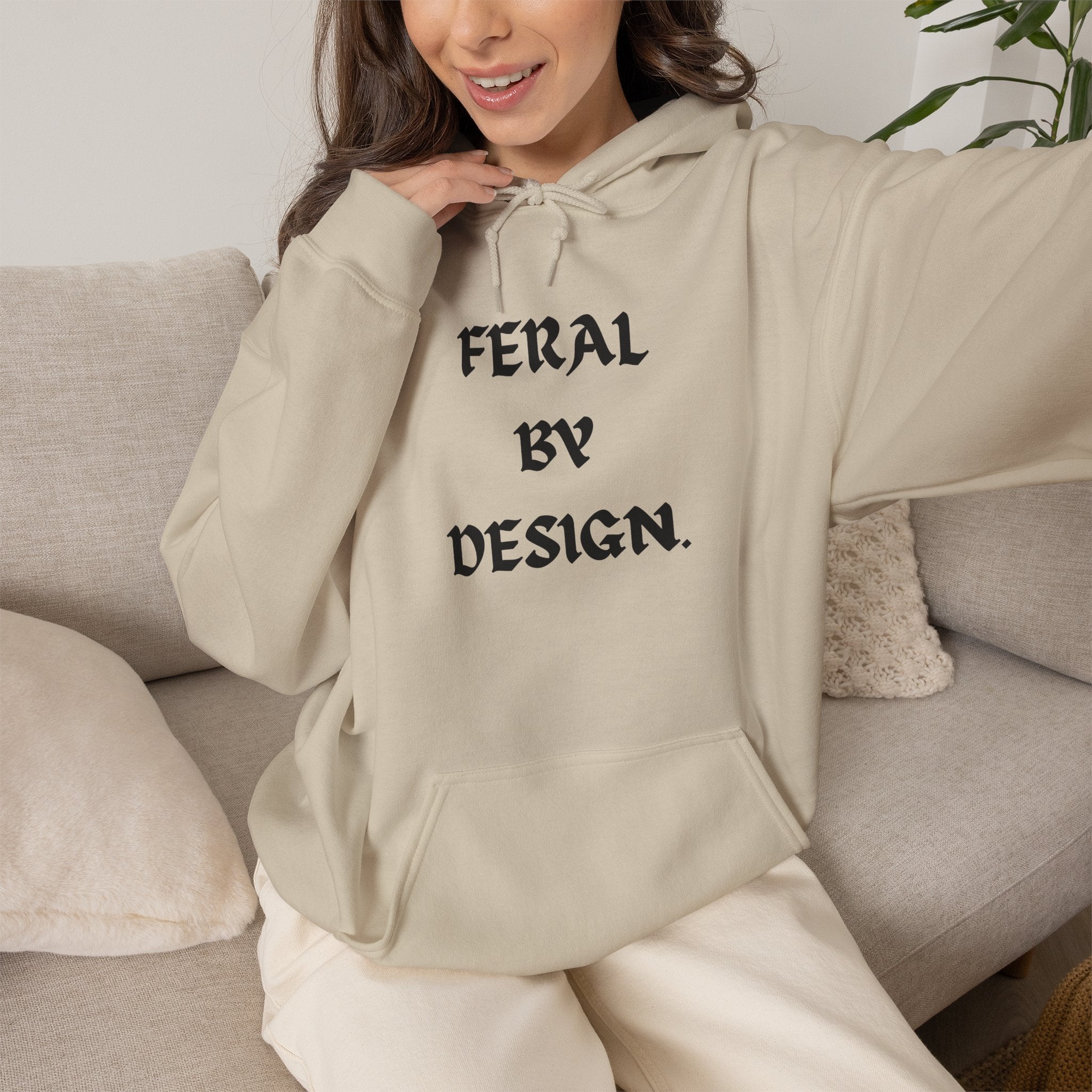 Feral by Design Hoodie | Cozy Hoodie for Untamed Souls