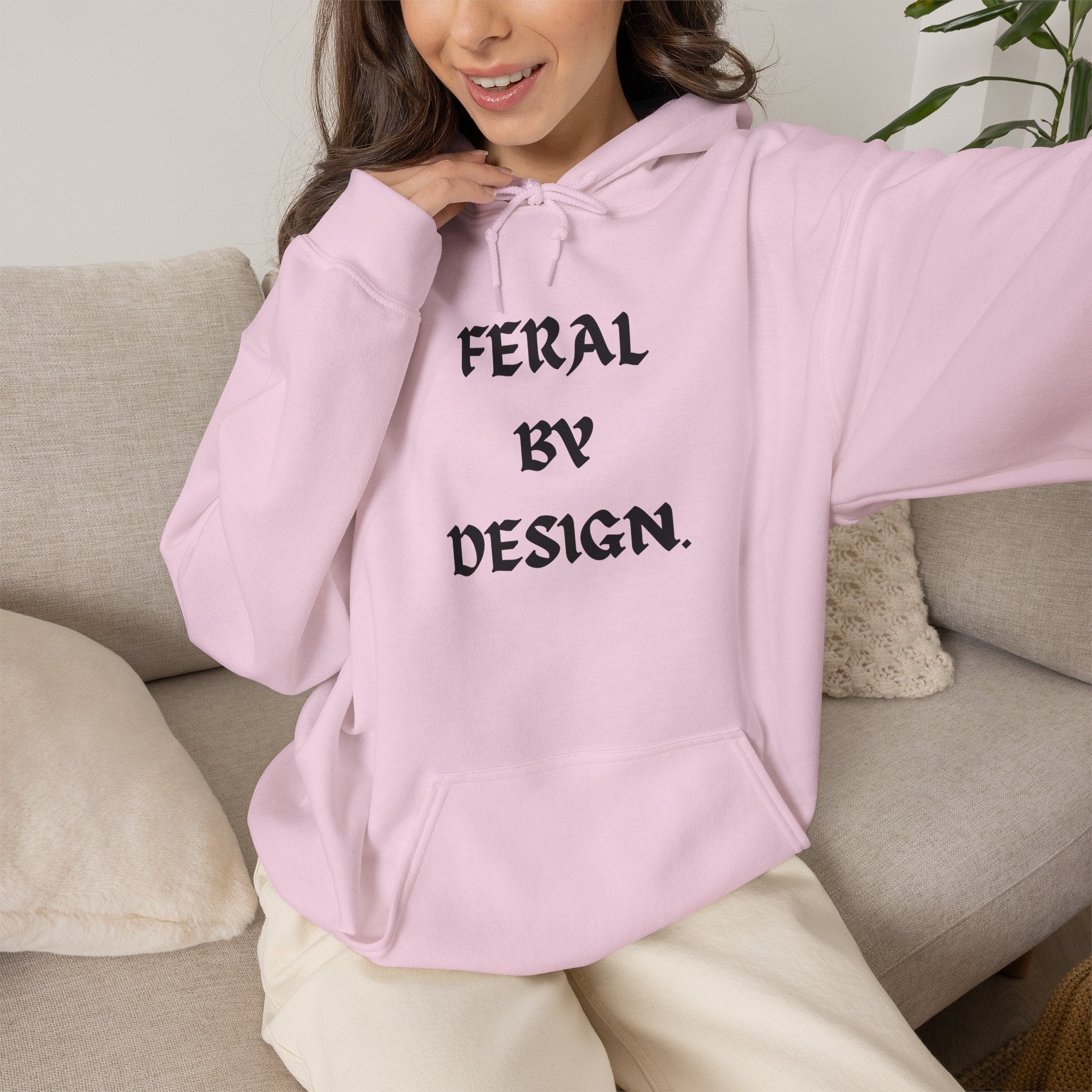 Feral by Design Hoodie | Cozy Hoodie for Untamed Souls
