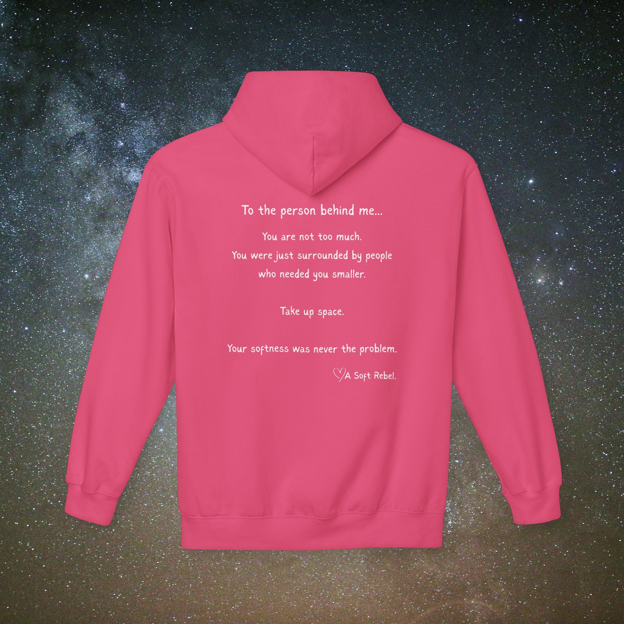 "To the Person Behind Me: You Are Not Too Much"- A Soft Rebel Hoodie