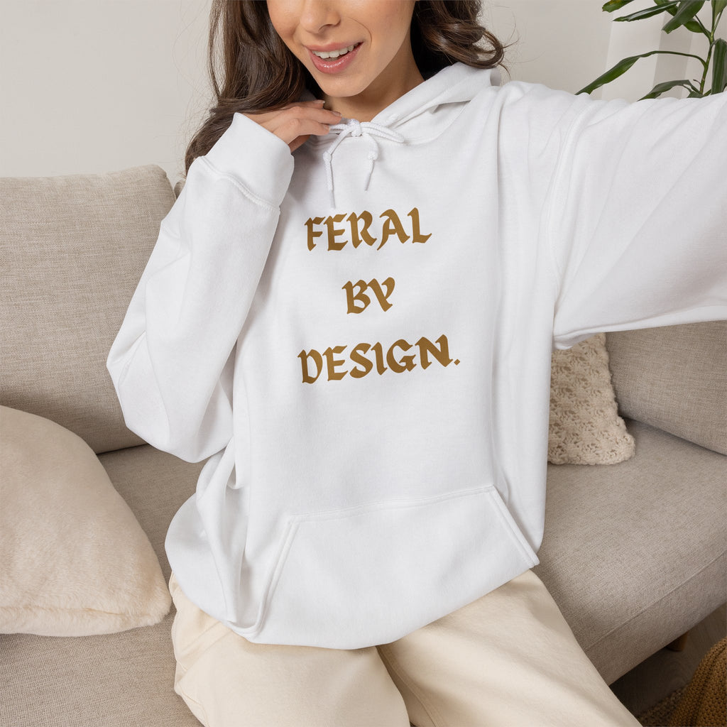 Feral by Design Hoodie | Cozy Hoodie for Untamed Souls