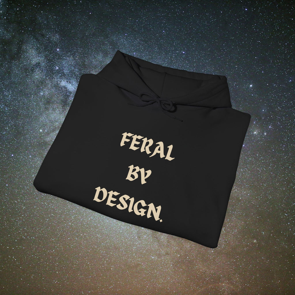 Feral by Design Hoodie | Cozy Hoodie for Untamed Souls