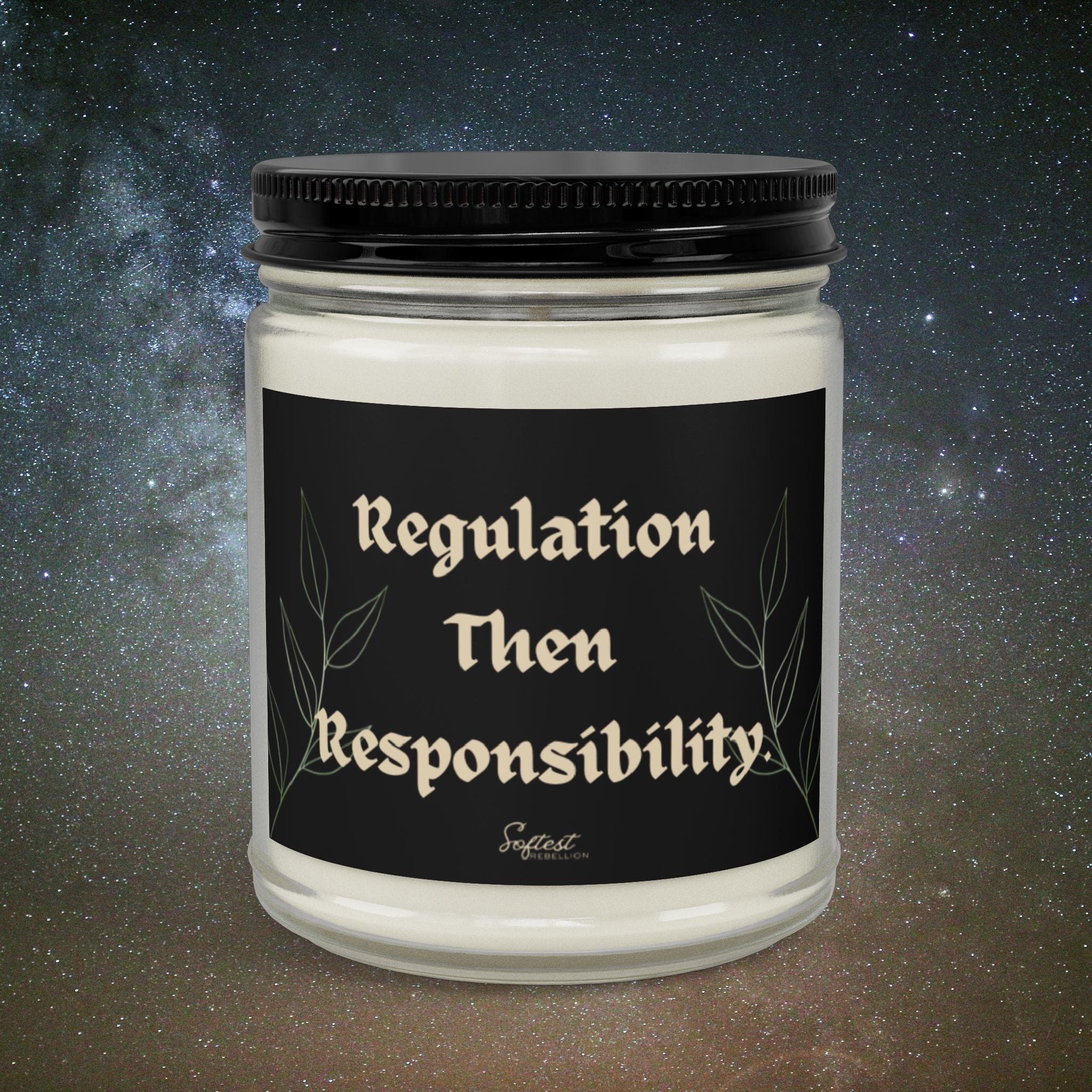 "Regulation Then Responsibility" Scented/Unscented Soy Candle