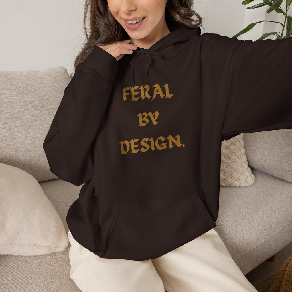 Feral by Design Hoodie | Cozy Hoodie for Untamed Souls