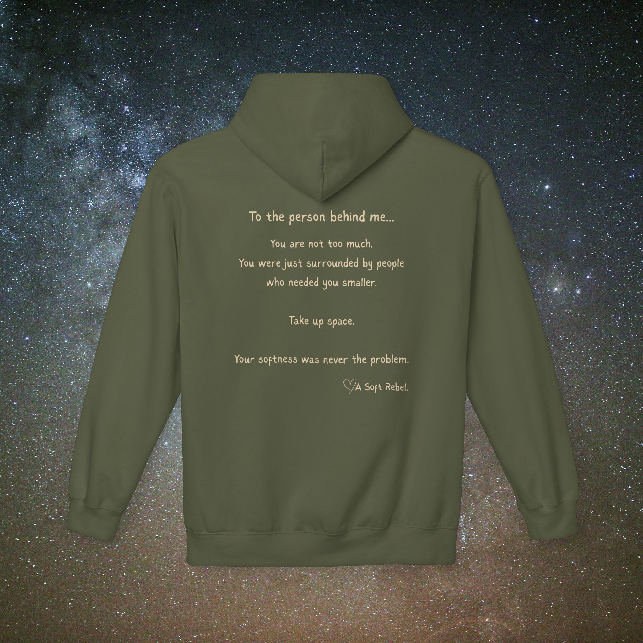 "To the Person Behind Me: You Are Not Too Much"- A Soft Rebel Hoodie